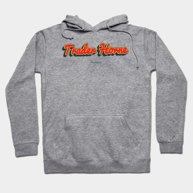 Trader Horne Hoodie by PowelCastStudio